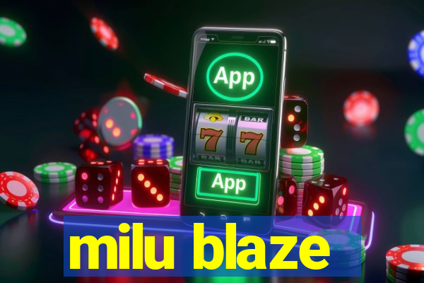 milu blaze
